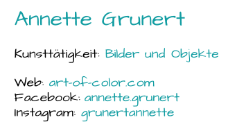Annette Grunert Kunsttätigkeit:  Bilder und Objekte Web:  art - of - color.com Facebook:  annette.grunert Instagram:  grunertannette