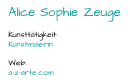 Alice Sophie Zeuge Kunsttätigkeit:  Kunstmalerin Web:  a - z - arte.com